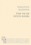 Une vie de petits-fours - Sébastien Marnier