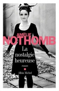 La nostalgie heureuse - Amelie Nothomb